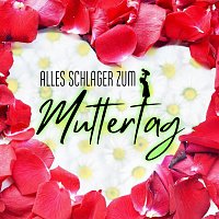 Různí interpreti – Alles Schlager zum Muttertag