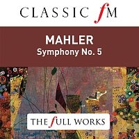 Riccardo Chailly, Royal Concertgebouw Orchestra – Mahler: Symphony No. 5 (Classic FM: The Full Works)