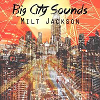 Milt Jackson – Big City Sounds