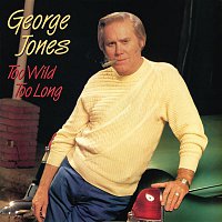 George Jones – Too Wild Too Long