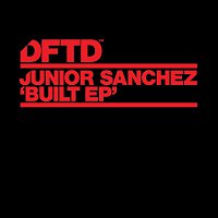 Junior Sanchez – Built - EP