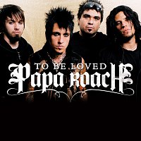 Papa Roach – ...To Be Loved [Album Version (Edited)]