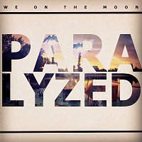We on the Moon – Paralyzed