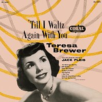 Teresa Brewer – 'Till I Waltz Again With You [Expanded Edition]