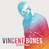 Vincent Bones – Shaded Soul!