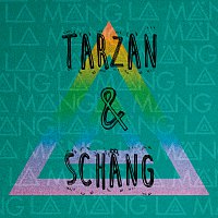 LA MANG – Tarzan & Schang