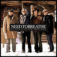 NEEDTOBREATHE – Go Tell It On The Mountain