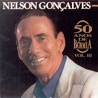 Nelson Goncalves – 50 Anos De Boemia, Vol. 3