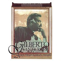 Gilberto Santa Rosa – A Dos Tiempos de un Tiempo