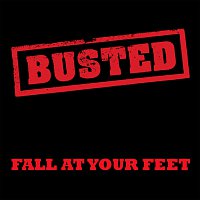 Busted – Fall At Your Feet