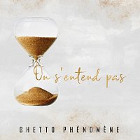 Ghetto Phénomene – On s'entend pas
