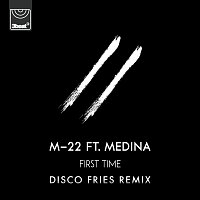 M-22, Medina – First Time [Disco Fries Remixes]