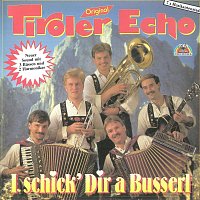 Original Tiroler Echo – I schick’ dir a Busserl