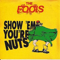 The Fools – Show 'em you're nuts
