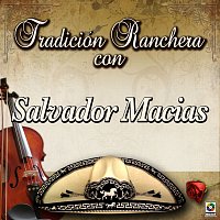Salvador Macías – Tradición Ranchera Con Salvador Macías