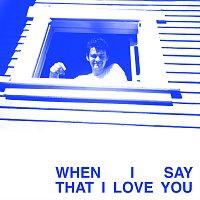 Gabe Goodman – When I Say That I Love You