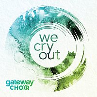 Gateway Choir – We Cry Out