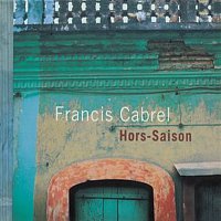 Francis Cabrel – Hors-Saison