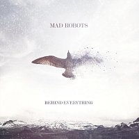 Mad Robots – Behind Everything