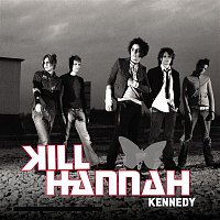 Kill Hannah – Kennedy