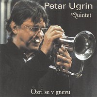 Petar Ugrin Quintet – Ozri se v gnevu