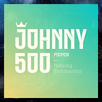 Johnny 500, Jhorrmountain – Piepen