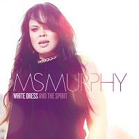 Ms Murphy – White Dress And The Spirit [EP]
