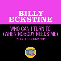 Billy Eckstine – Who Can I Turn To (When Nobody Needs Me) [Live On The Ed Sullivan Show, January 10, 1965]