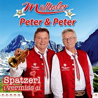 Mölltaler Peter & Peter – Spatzerl i vermiss di