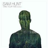 Sam Hunt – Take Your Time [Remixes]