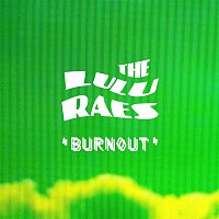 The Lulu Raes – Burnout