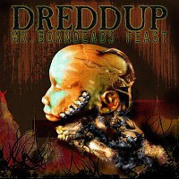 dreDDup – Mr Borndeads Feast