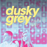 Dusky Grey – A Little Bit (Ryan Riback Remix)