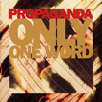 Propaganda – Only One Word