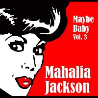 Mahalia Jackson – Maybe Baby Vol. 3