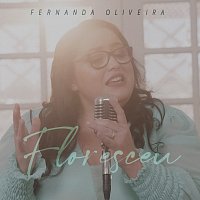 Fernanda Oliveira – Floresceu