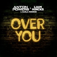 Anton Powers, Liam Hincks, Carla Monroe – Over You [Remixes]