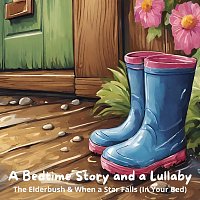 Erik Blior, Nicki White, Bella Butterfly – A Bedtime Story and a Lullaby: The Elderbush & When a Star Falls (In Your Bed)