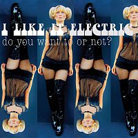 I Like It Electric – Do You Want to or Not? (feat. Sophia Lolley)