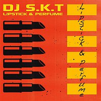 DJ S.K.T – Lipstick & Perfume