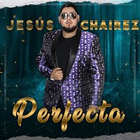 Jesús Chairez – Perfecta