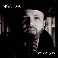Ingo Diah – Wenn du gehst