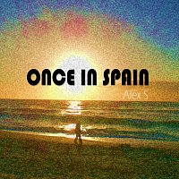 Alex S – Once in Spain