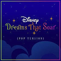 Dreams That Soar (Pop Version) [From "Disney Dreams That Soar"]
