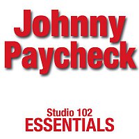 Johnny Paycheck – Studio 102 Essentials: Johnny Paycheck