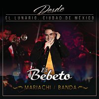 El Bebeto – Desde El Lunario, Ciudad De México [En Vivo Desde El Lunario/Mariachi/Banda]