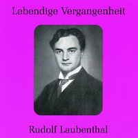 Rudolf Laubenthal – Lebendige Vergangenheit - Rudolf Laubenthal