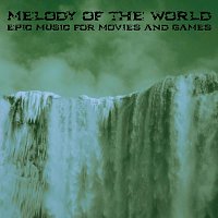 Soundtrack Gang, Game Sound Crew, Score Machine – Melody of the World - Epic Music for Movies and Games