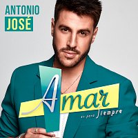 Antonio José – Amar Es Para Siempre