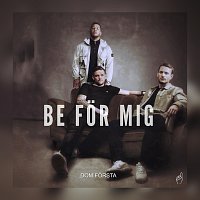 Dom Forsta – Be for mig